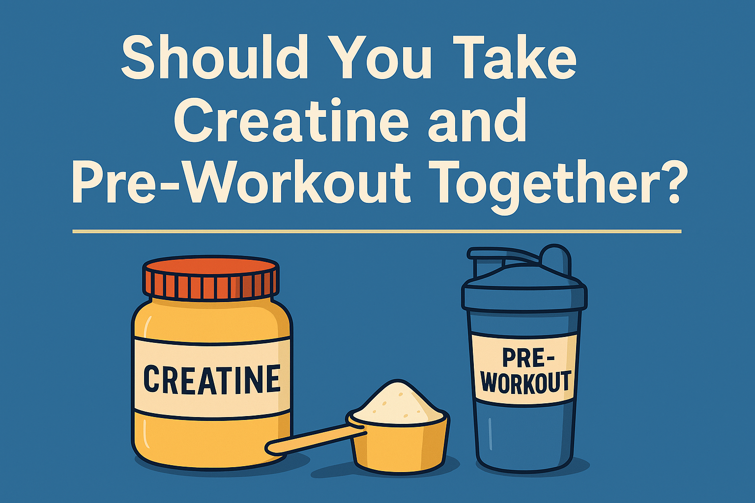 Should You Take Creatine and Pre-Workout Together? Huberman’s Science-Backed Breakdown